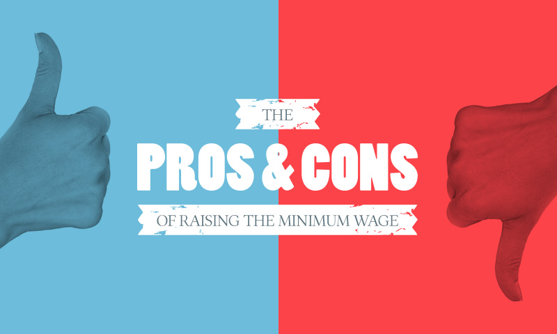 should the government raise the minimum wage pros and cons