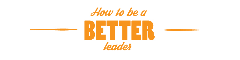 How To Be a Better Leader
