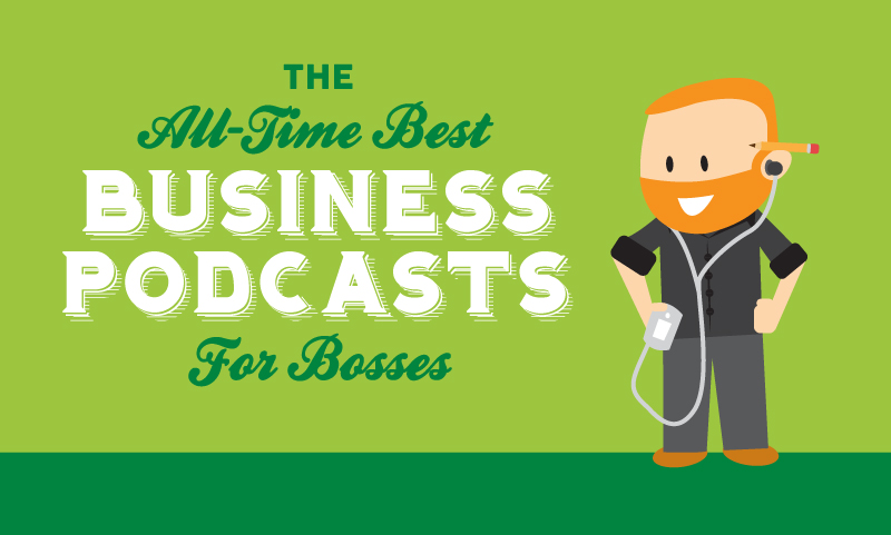 The All-Time Best Business Podcasts For Bosses [2014 Edition] - When I Work