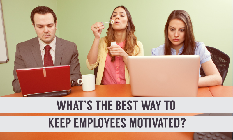 How To Keep Employees Motivated When I Work
