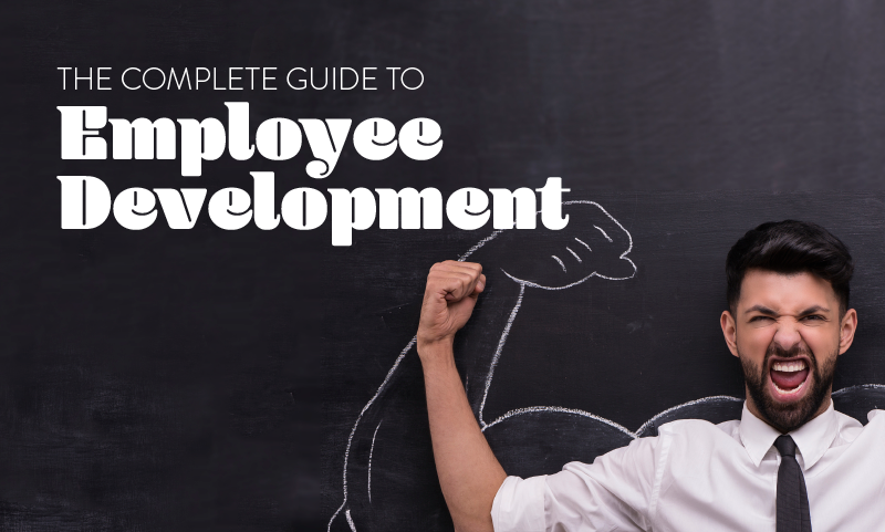 The Complete Guide To Employee Development | When I Work