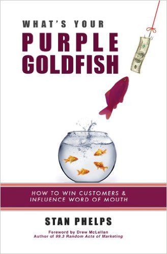 What's Your Purple Goldfish? How to Win Customers and Influence Word of Mouth