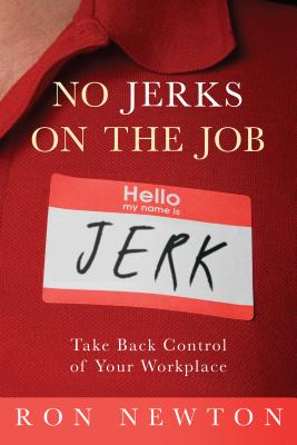 No Jerks on the Job: Take Back Control of Your Workplace