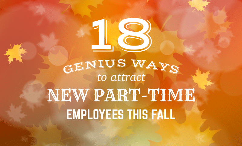 18 Genius Ways to Attract New Part-Time Employees | When I Work