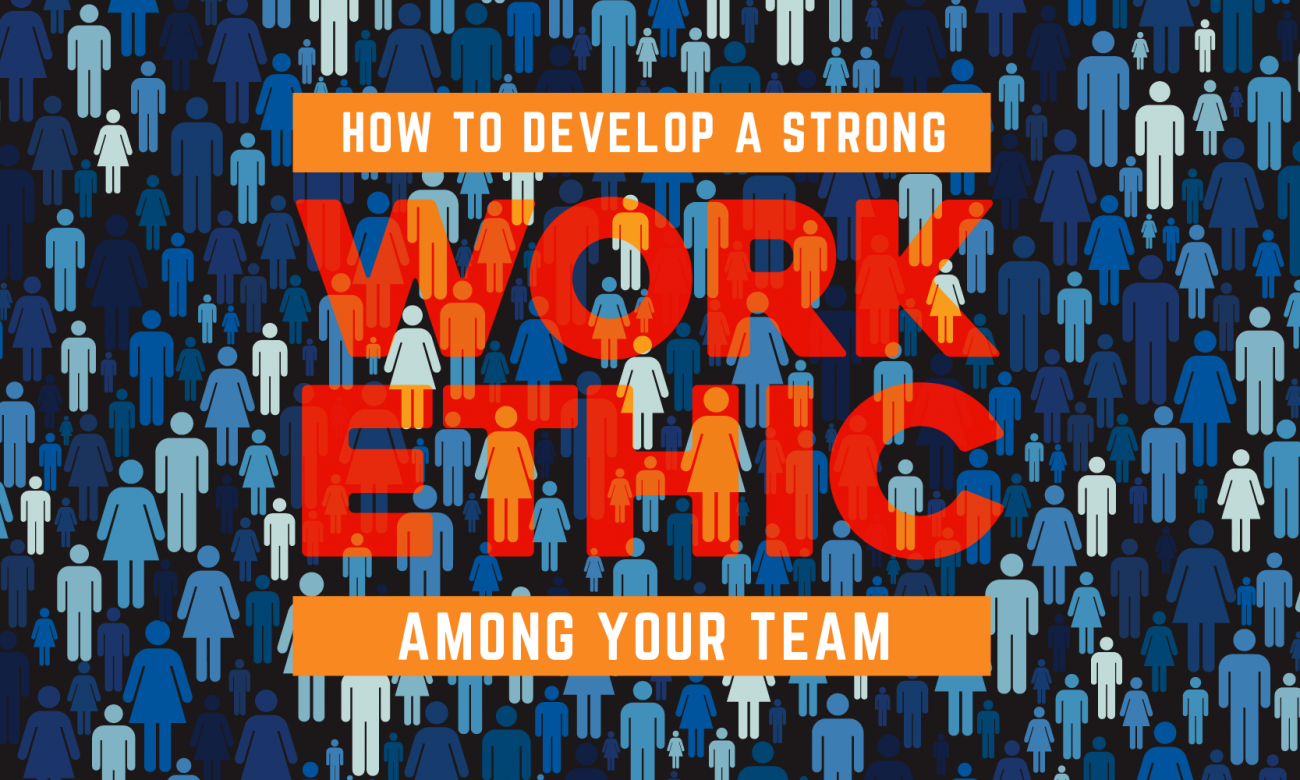 How To Improve Your Teams Work Ethic When I Work