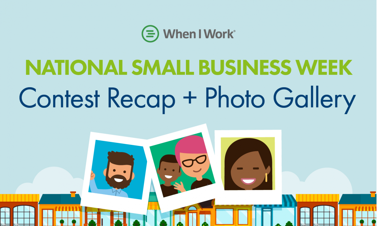 National Small Business Week Contest Recap + Photo Gallery When I Work