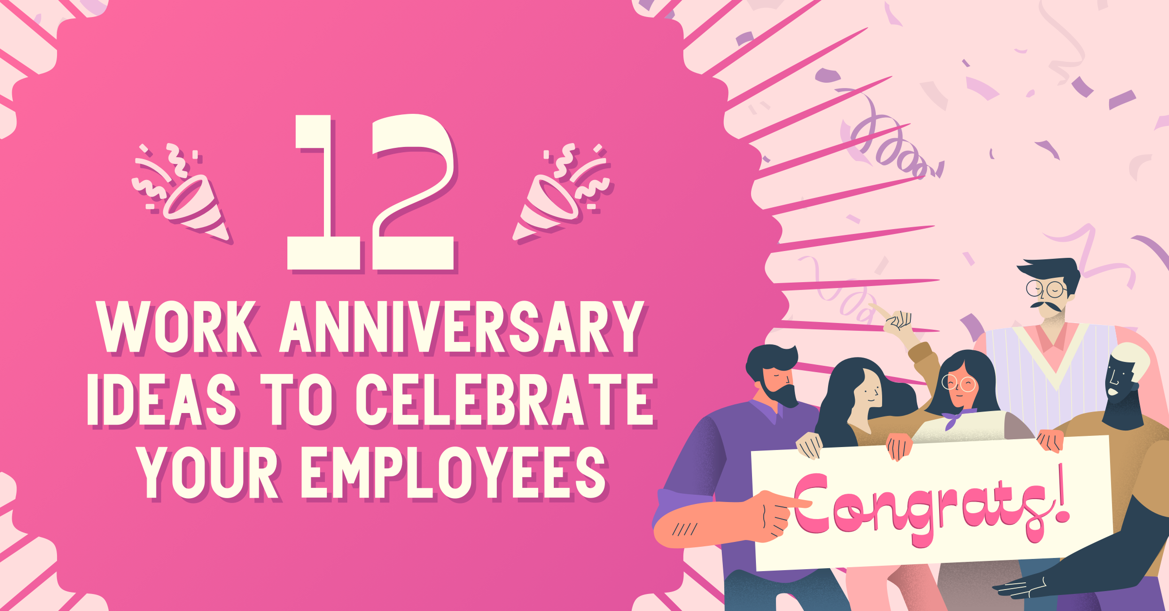 12 Work Anniversary Ideas To Celebrate Your Employees When I Work