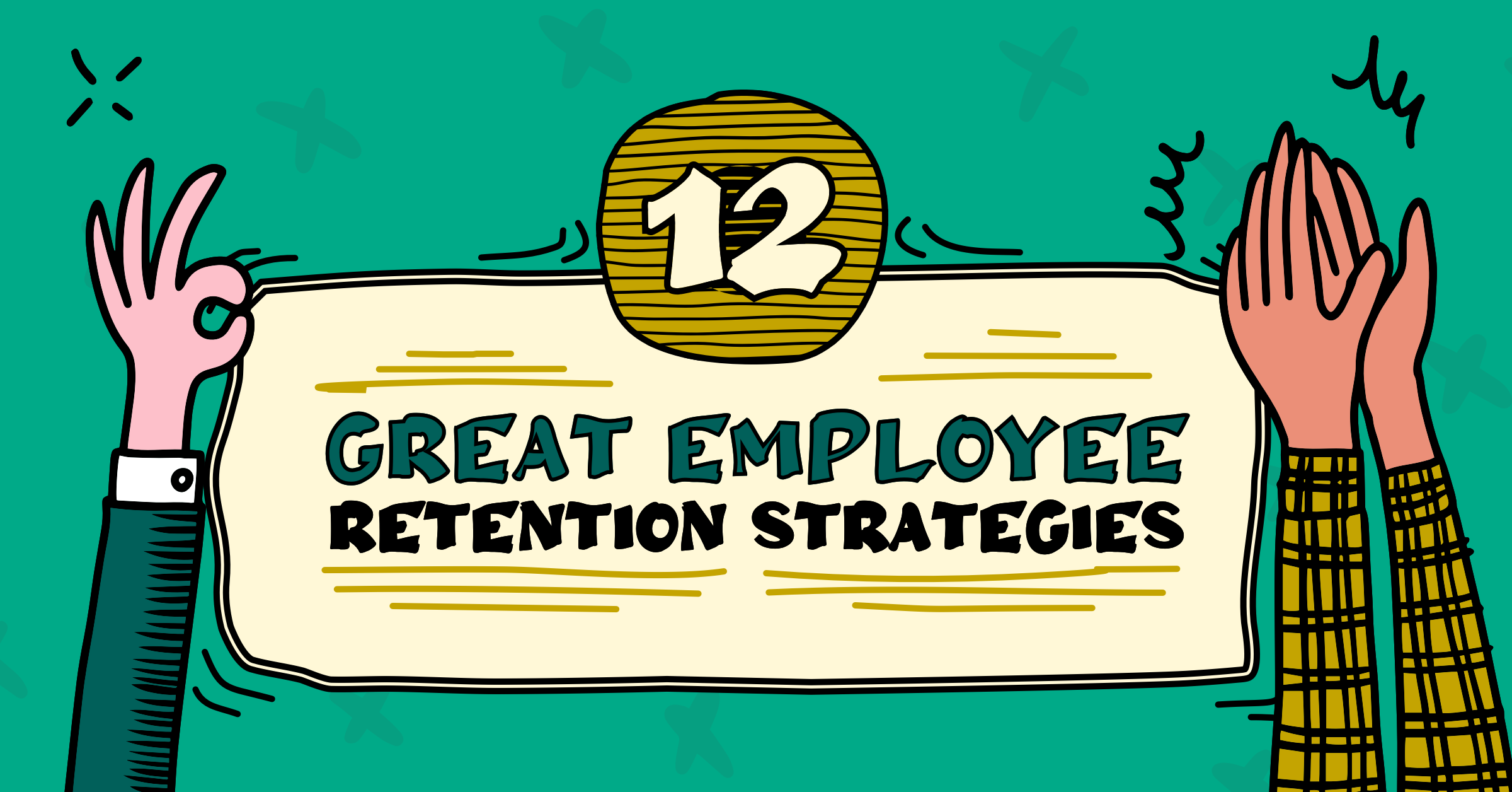 10 Ways to Retain your Employees — Start Now.