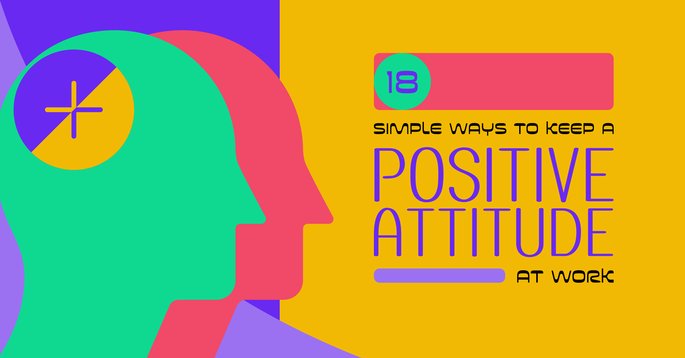 18 Simple Ways to Keep a Positive Attitude at Work | When I Work